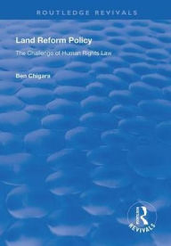 Title: Land Reform Policy: The Challenge of Human Rights Law / Edition 1, Author: Ben Chigara