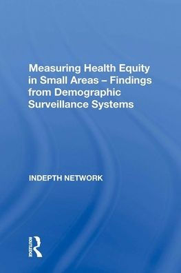 Measuring Health Equity in Small Areas: Findings from Demographic Surveillance Systems