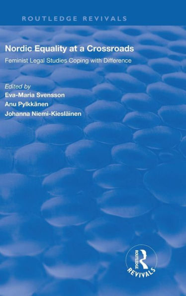 Nordic Equality at a Crossroads: Feminist Legal Studies Coping with Difference / Edition 1