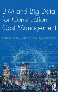 Title: BIM and Big Data for Construction Cost Management / Edition 1, Author: Weisheng Lu