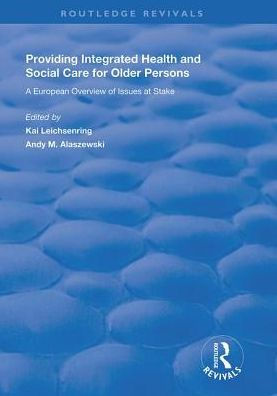 Providing Integrated Health and Social Services for Older Persons: A European Overview of Issues at Stake