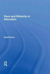 Title: Race and Ethnicity in Education, Author: Ranjit Arora