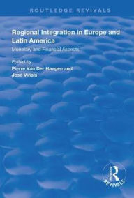 Title: Regional Integration in Europe and Latin America: Monetary and Financial Aspects / Edition 1, Author: Pierre van der Haegen