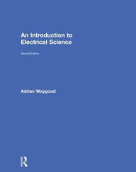 Title: An Introduction to Electrical Science / Edition 2, Author: Adrian Waygood