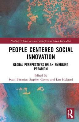 People-Centered Social Innovation: Global Perspectives on an Emerging Paradigm / Edition 1