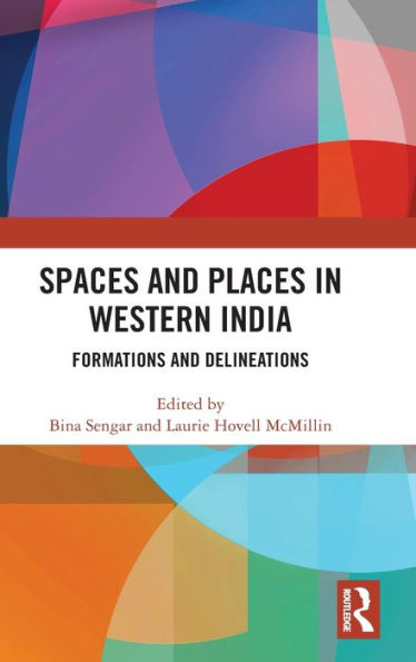 Spaces and Places in Western India: Formations and Delineations / Edition 1