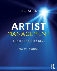 Title: Artist Management for the Music Business / Edition 4, Author: Paul Allen
