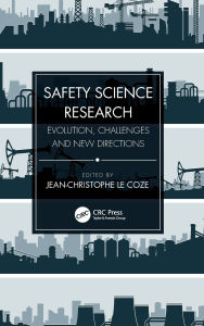 Title: Safety Science Research: Evolution, Challenges and New Directions / Edition 1, Author: Jean-Christophe Le Coze