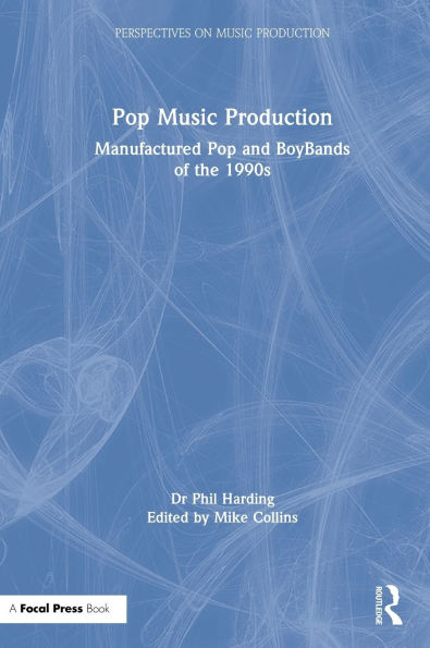 Pop Music Production: Manufactured Pop and BoyBands of the 1990s