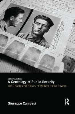 A Genealogy of Public Security: The Theory and History of Modern Police Powers