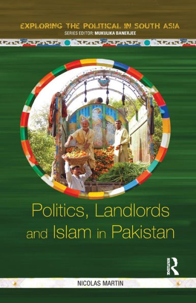 Politics, Landlords and Islam in Pakistan