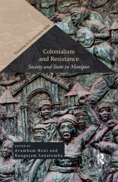 Colonialism and Resistance: Society and State in Manipur