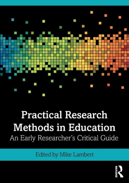 Practical Research Methods in Education: An Early Researcher's Critical Guide / Edition 1