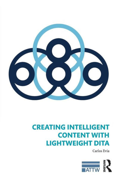 Creating Intelligent Content with Lightweight DITA / Edition 1