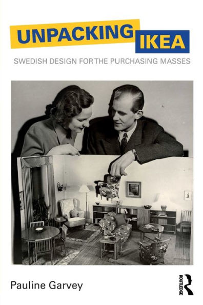 Unpacking IKEA: Swedish Design for the Purchasing Masses / Edition 1