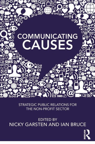 Communicating Causes: Strategic public relations for the non-profit sector / Edition 1