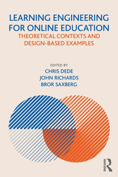 Learning Engineering for Online Education: Theoretical Contexts and Design-Based Examples / Edition 1