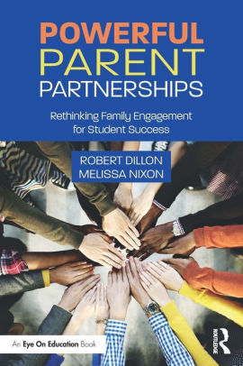 Powerful Parent Partnerships: Rethinking Family Engagement for Student ...