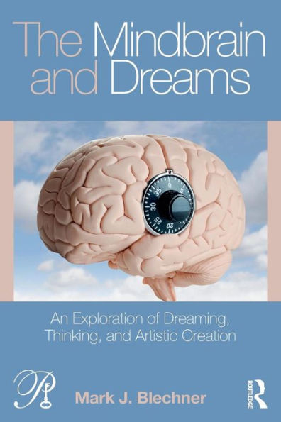 The Mindbrain and Dreams: An Exploration of Dreaming, Thinking, and Artistic Creation / Edition 1