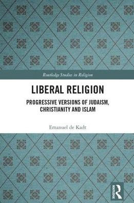 Liberal Religion: Progressive versions of Judaism, Christianity and Islam / Edition 1