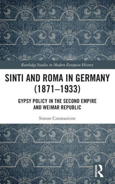 Sinti and Roma in Germany (1871-1933): Gypsy Policy in the Second Empire and Weimar Republic