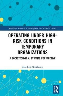 Operating Under High-Risk Conditions Temporary Organizations: A Sociotechnical Systems Perspective