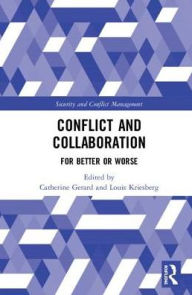 Title: Conflict and Collaboration: For Better or Worse / Edition 1, Author: Catherine Gerard