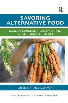 Savoring Alternative Food: School gardens, healthy eating and visceral difference