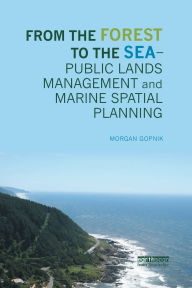 Title: From the Forest to the Sea - Public Lands Management and Marine Spatial Planning, Author: Morgan Gopnik