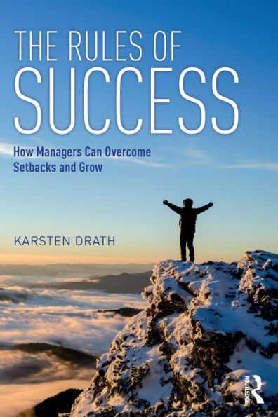 The Rules of Success: How Managers Can Overcome Setbacks and Grow / Edition 1