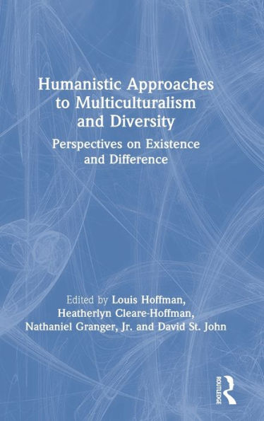 Humanistic Approaches to Multiculturalism and Diversity: Perspectives on Existence and Difference / Edition 1