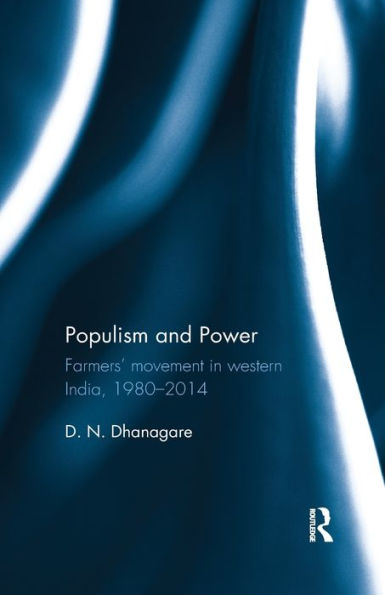 Populism and Power: Farmers' movement in western India, 1980--2014