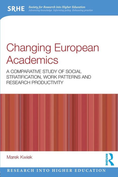Changing European Academics: A Comparative Study of Social Stratification, Work Patterns and Research Productivity / Edition 1