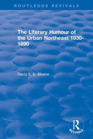 Routledge Revivals: the Literary Humour of Urban Northeast 1830-1890 (1983)