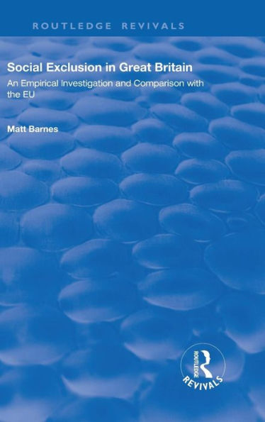 Social Exclusion in Great Britain: An Empirical Investigation and Comparison with the EU / Edition 1