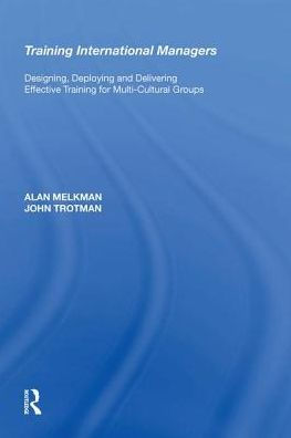 Training International Managers: Designing, Deploying and Delivering Effective Training for Multi-Cultural Groups