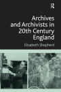 Archives and Archivists in 20th Century England