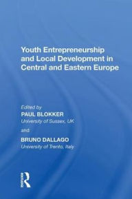 Title: Youth Entrepreneurship and Local Development in Central and Eastern Europe, Author: Bruno Dallago