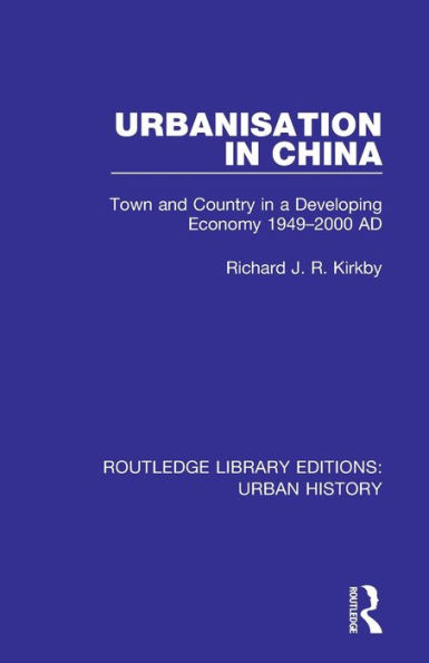 Urbanization in China: Town and Country in a Developing Economy 1949-2000 AD / Edition 1