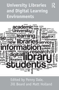 Title: University Libraries and Digital Learning Environments, Author: Jill Beard