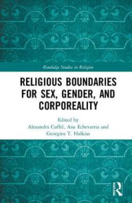 Title: Religious Boundaries for Sex, Gender, and Corporeality / Edition 1, Author: Alexandra Cuffel