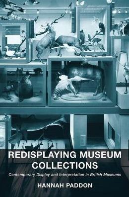 Redisplaying Museum Collections: Contemporary Display and Interpretation British Museums