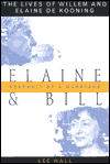 Title: Elaine and Bill: The Lives of Willem and Elaine de Kooning, Author: Lee Hall