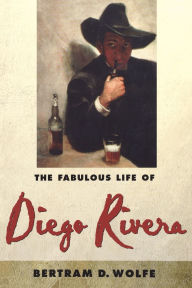Title: The Fabulous Life of Diego Rivera, Author: Betram D. Wolfe