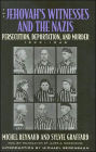 The Jehovah's Witnesses and the Nazis: Persecution, Deportation, and Murder, 1933-1945