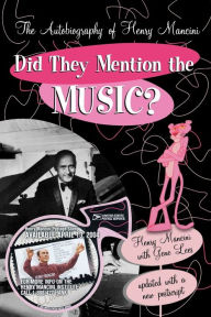 Title: Did They Mention the Music?: The Autobiography of Henry Mancini, Author: Henry Mancini