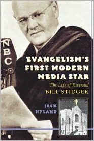 Title: Evangelism's First Modern Media Star: Reverend Bill Stidger, Author: Jack Hyland