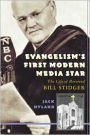 Evangelism's First Modern Media Star: Reverend Bill Stidger