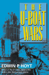 Title: The U-Boat Wars, Author: Edwin P. Hoyt