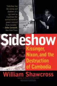 Title: Sideshow: Kissinger, Nixon and the Destruction of Cambodia, Author: William Shawcross